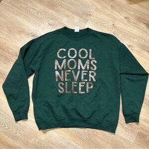 ‘Cool Moms Never Sleep’ Dark Green Sweatshirt